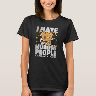 Ich hasse Montag und Montag und Menschen T-Shirt
