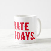 Ich hasse Montags Kaffeetasse (VorderseiteRechts)