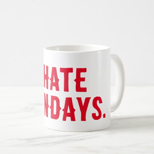 Ich hasse Montags Kaffeetasse (VorderseiteRechts)