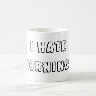 Ich hasse Morgen Kaffeetasse