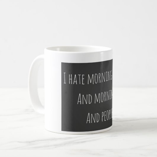 Ich hasse Morgenleute-Kaffee-Tasse Kaffeetasse (Vorderseite Links)