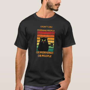 Ich hasse Morgenmenschen. Ich mag morgens keinen K T-Shirt