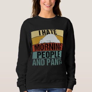 Ich hasse Morgenmenschen und Ameisen Bärenrücken Sweatshirt