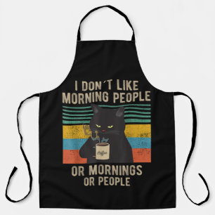 Ich hasse Morgenmenschen und Morgens und Leute kat Schürze