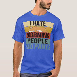 Ich hasse Morgenmenschen und Pants Funny Corgi Ret T-Shirt
