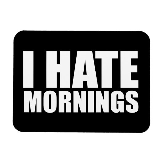 Ich hasse Morgens Magnet (Horizontal)