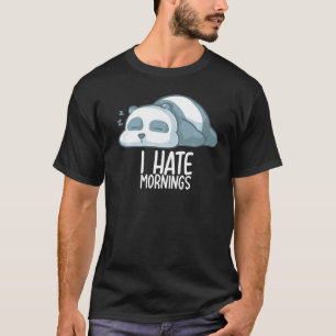 Ich hasse Morgens Schlafen Panda Bären Schlaf Nick T-Shirt