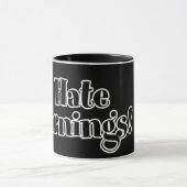 Ich hasse Morgens! -Tasse Tasse (Zentrum)
