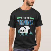 Ich hasse Mornings Panda Bear Lazy People T-Shirt (Vorderseite)