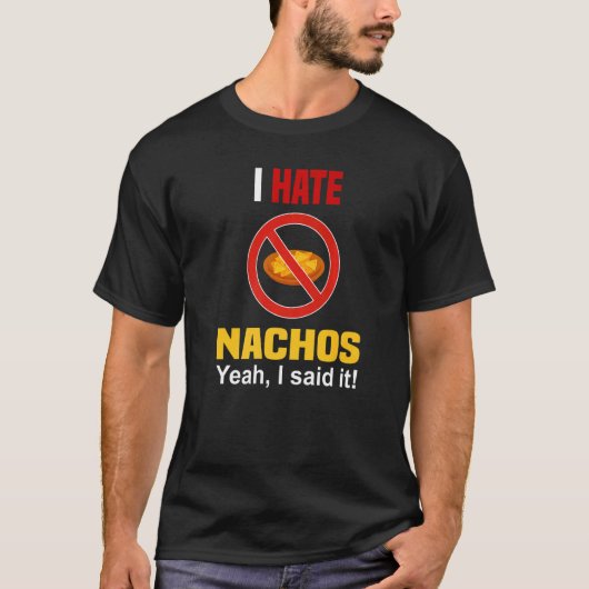 Ich hasse Nachos Shirt Funny mag Nachos Anti nicht (Vorderseite)