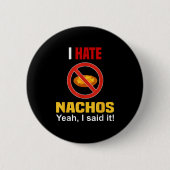 Ich hasse Nachos Shirt Funny mag Nachos Anti nicht Button (Vorderseite)
