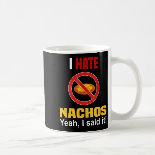 Ich hasse Nachos Shirt Funny mag Nachos Anti nicht Kaffeetasse (Rechts)