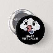 Ich hasse Nebel ruft Funny Cloud Puff Dark BG Button (Vorne & Hinten)