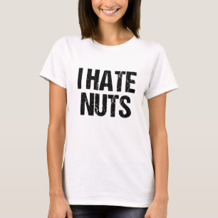 Ich hasse Nuts T-Shirt