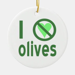 Ich hasse Oliven. Keine Liebe Grün Keramikornament