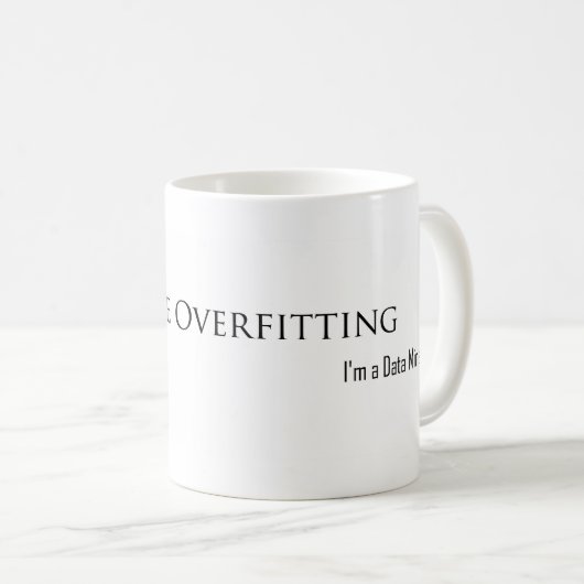 Ich hasse Overfitting Kaffeetasse (VorderseiteRechts)