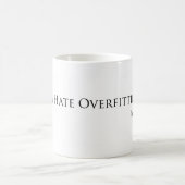 Ich hasse Overfitting Kaffeetasse (Mittel)