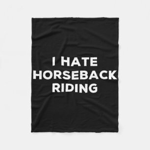 Ich hasse Pferdereiten Reiten Funny Sarcasm Dinge, Fleecedecke