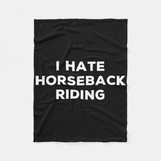 Ich hasse Pferdereiten Reiten Funny Sarcasm Dinge, Fleecedecke (Vorderseite)