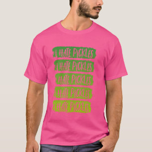 Ich hasse Pickles. Ich mag Pickles nicht. Lustige  T-Shirt