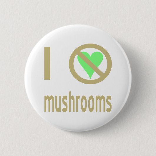 Ich hasse Pilze Keine Liebe Button (Vorderseite)