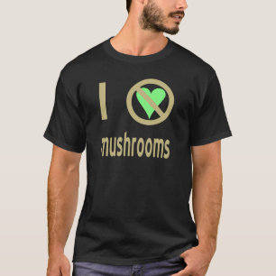 Ich hasse Pilze Keine Liebe T-Shirt