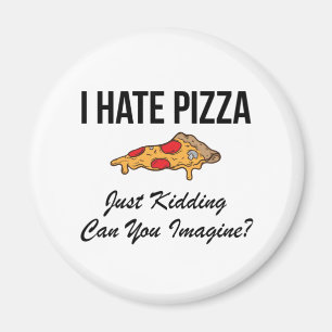 Ich hasse Pizza, nur ein Kind, können Sie sich vor Magnet