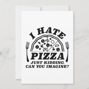 Ich hasse Pizza, nur im Scherz, kannst du dir das Dankeskarte