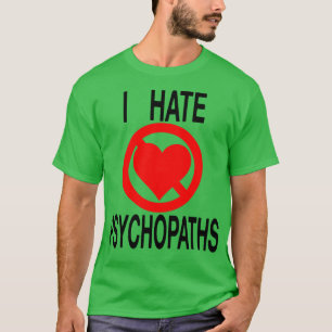 Ich hasse Psychopathen T-Shirt