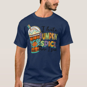 Ich hasse Pumpkin Gewürz dort sagte ich Leopard Fa T-Shirt