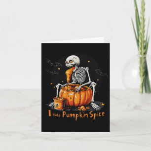 Ich hasse Pumpkin Gewürz Funny Fall Skelett Hallow Karte