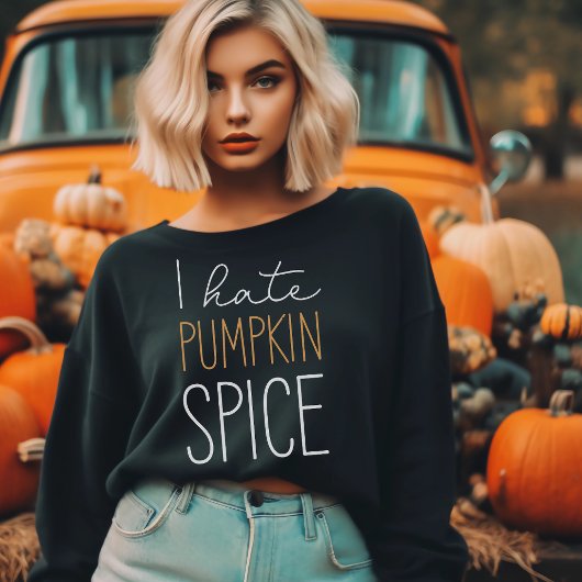 Ich hasse Pumpkin Gewürz Funny Fall Sweatshirt