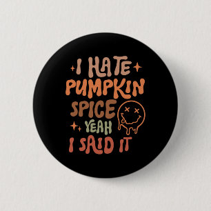 Ich hasse Pumpkin Gewürz, ja ich sagte, es sonnige Button