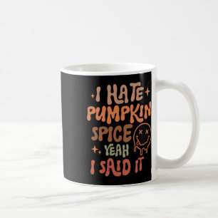 Ich hasse Pumpkin Gewürz, ja ich sagte, es sonnige Kaffeetasse