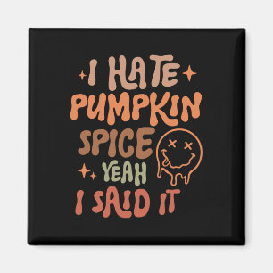 Ich hasse Pumpkin Gewürz, ja ich sagte, es sonnige Magnet