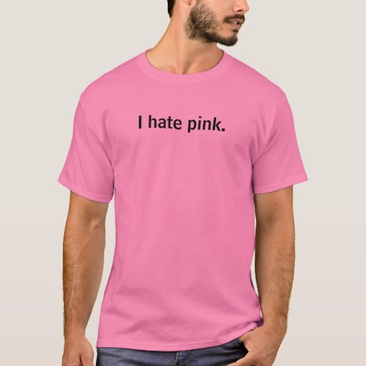 Ich hasse Rosa T-Shirt (Vorderseite)