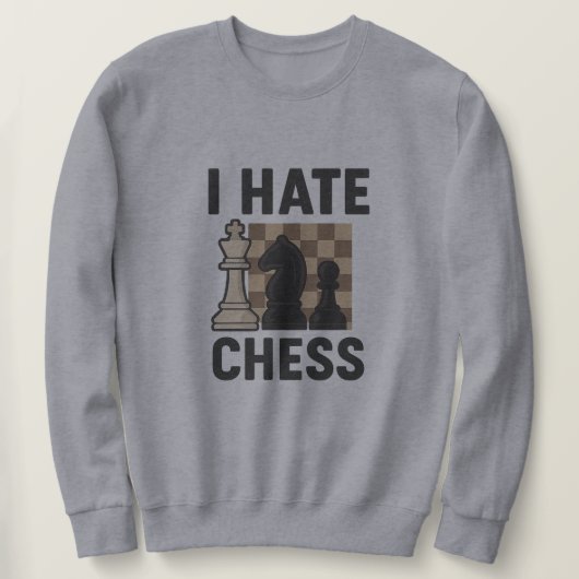 Ich hasse Schach Sweatshirt (Design vorne)