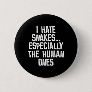 Ich hasse Schlangen, die menschlichen Funny Humor Button