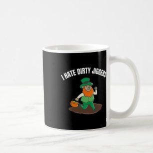 Ich hasse schmutzige Jiggers St Patricks Day Fraue Kaffeetasse
