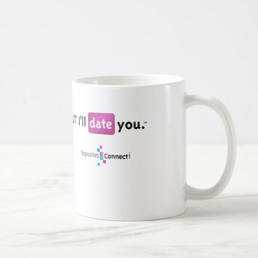 Ich hasse Sie, aber ich datiere Sie Tasse (Rechts)
