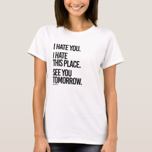 Ich hasse Sie, die ich diesen Platz sehe Sie T-Shirt