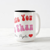 Ich hasse Sie Liebe Zitat Tasse (VorderseiteRechts)
