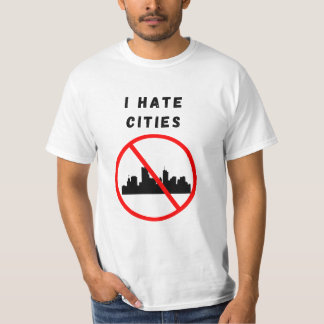 Ich hasse Städte T-Shirt