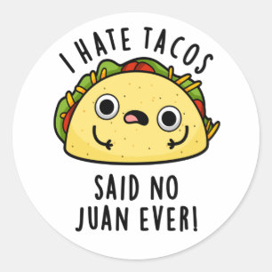 Ich hasse Tacos, sagte kein Juan jemals Lustiger T Runder Aufkleber