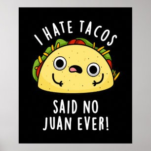 Ich hasse Tacos sagte kein Juan jemals Taco Pun Da Poster