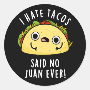 Ich hasse Tacos sagte kein Juan jemals Taco Pun Da Runder Aufkleber