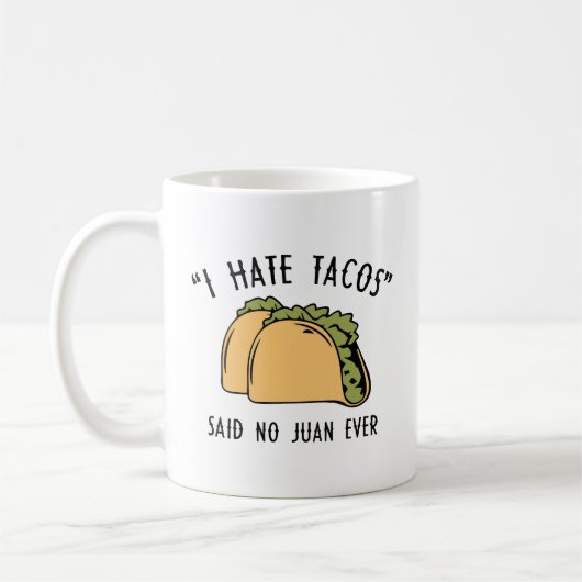 Ich hasse Tacos - sagte keine Juan-Tasse je Kaffee Kaffeetasse (Links)