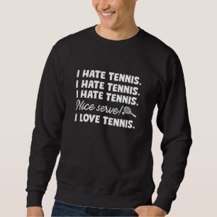 Ich hasse Tennis Sweatshirt