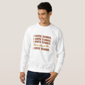 Ich hasse Tennis Sweatshirt (Vorne ganz)