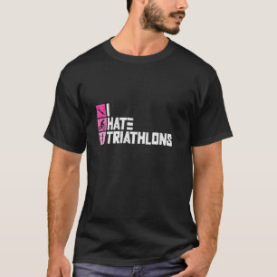 Ich hasse Triathlons - Triathlon Frauen Training T T-Shirt